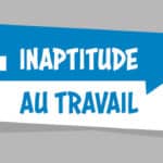 Licenciement pour inaptitude : la mention de l’impossibilité de reclassement conditionne le bien-fondé du licenciement